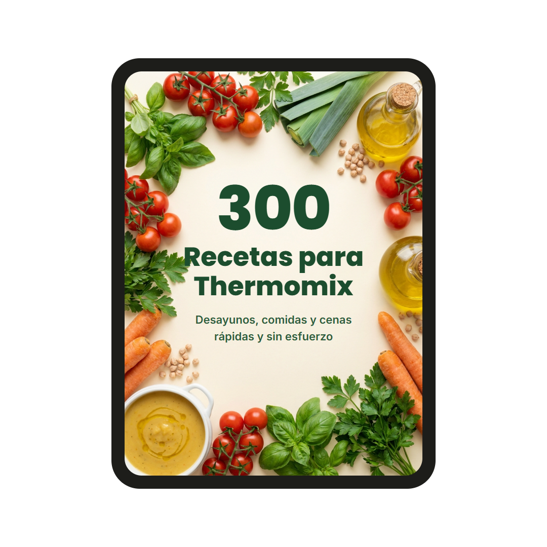 300 Recetas para Thermomix - Desayunos, Comidas y Cenas Rápidas sin Esfuerzo