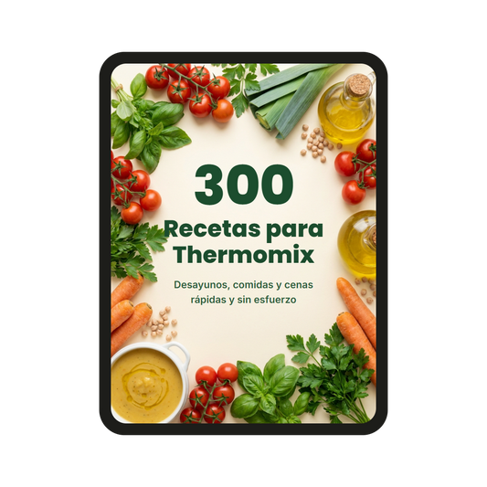 300 Recetas para Thermomix - Desayunos, Comidas y Cenas Rápidas sin Esfuerzo